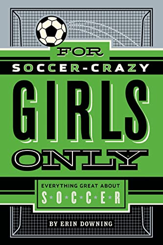 For Soccer-Crazy Girls Only: Everything Great about Soccer von St. Martin's Press